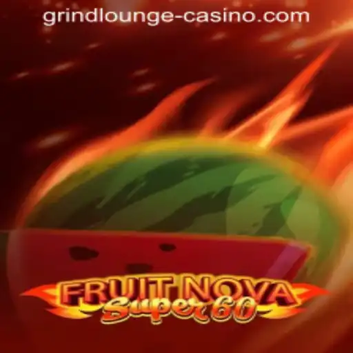 Exploring the Thrilling World of FruitNovaSuper60 at GrindLounge-Casino