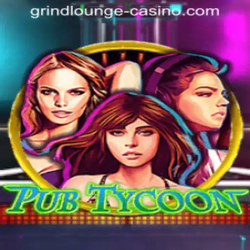 Exploring PubTycoon: Dive into the GRINDLOUNGE-CASINO